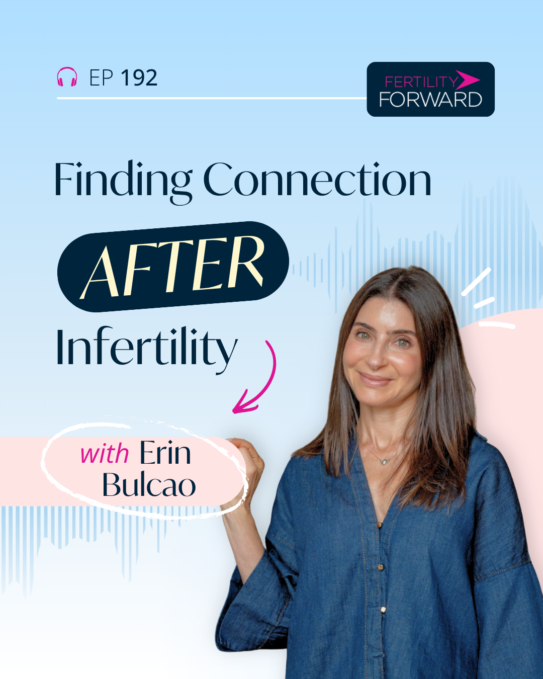 Ep 192: Finding Connection After Infertility with Erin Bulcao