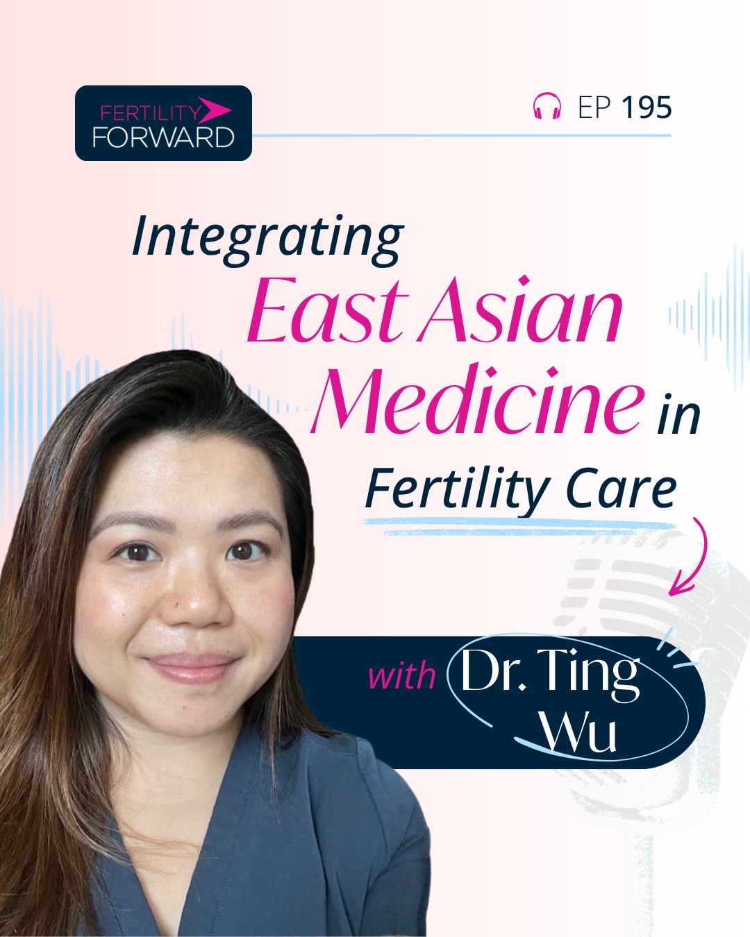 Ep 195: Integrating East Asian Medicine in Fertility Care with Dr. Ting Wu
